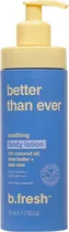 Loção Corporal B.Fresh Better Than Ever Soothing - 355ML