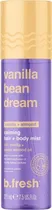 Body Spray B. Fresh Vanilla Bean Dream Hair+Body Mist - 221ML