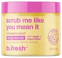 Esfoliante Corporal B.Fresh Me Like You Mean It Pineapple Punch - 453G